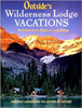 Wilderness Lodge Vacations: North America Plus Mexico and the Caribbean By Kimberly Lisagor